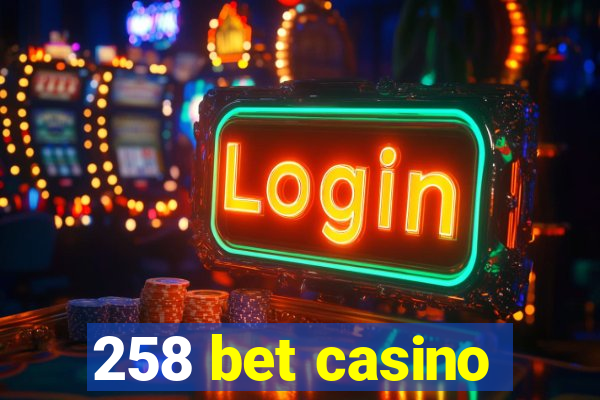 258 bet casino